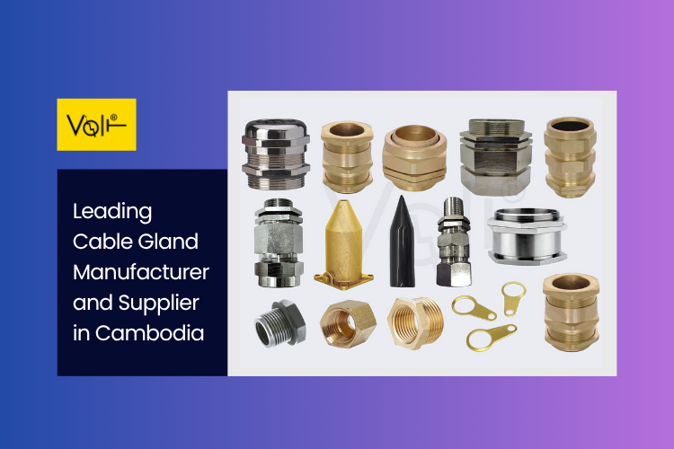 Volt Metal Inndustries is a leading Cable Gland Brand and Supplier in Cambodia