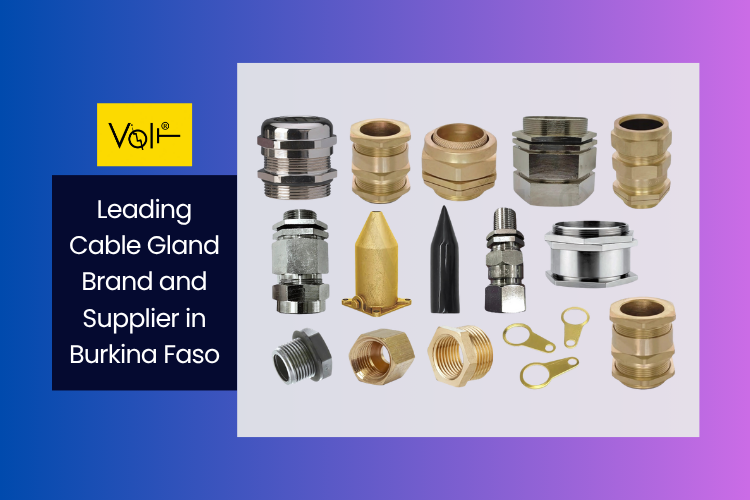 Volt Metal Industries is a Leading Cable Gland and Accessories Brand and Supplier in Burkina Faso